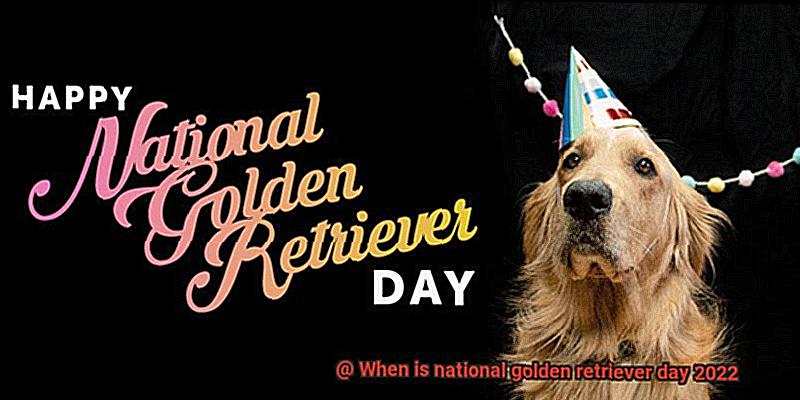 When is national golden retriever day 2022-3